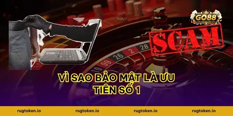 Vì sao bảo mật là ưu tiên số 1
