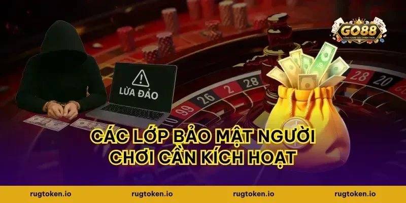 Các lớp bảo mật người chơi cần kích hoạt