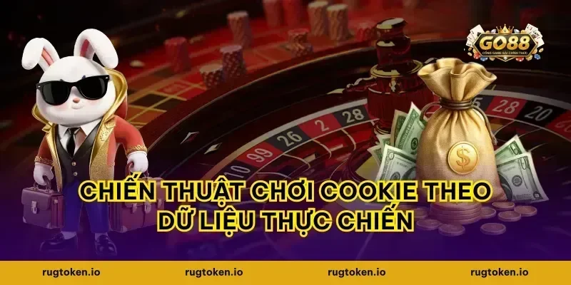 Chiến thuật chơi cookie theo dữ liệu thực chiến