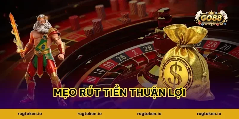 Mẹo Rút Tiền Thuận Lợi