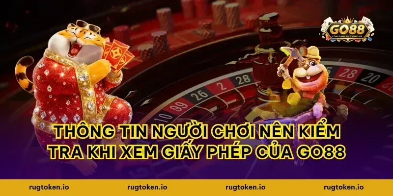 Thông tin người chơi nên kiểm tra khi xem giấy phép của go88