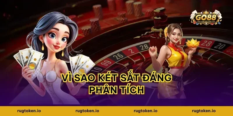 Vì sao két sắt đáng phân tích