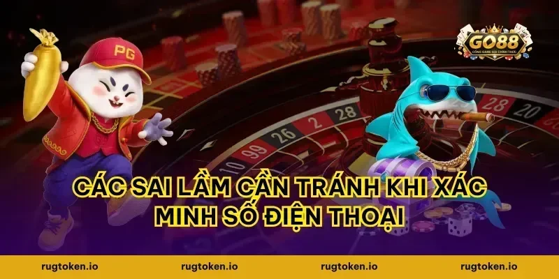 Các sai lầm cần tránh khi xác minh số điện thoại