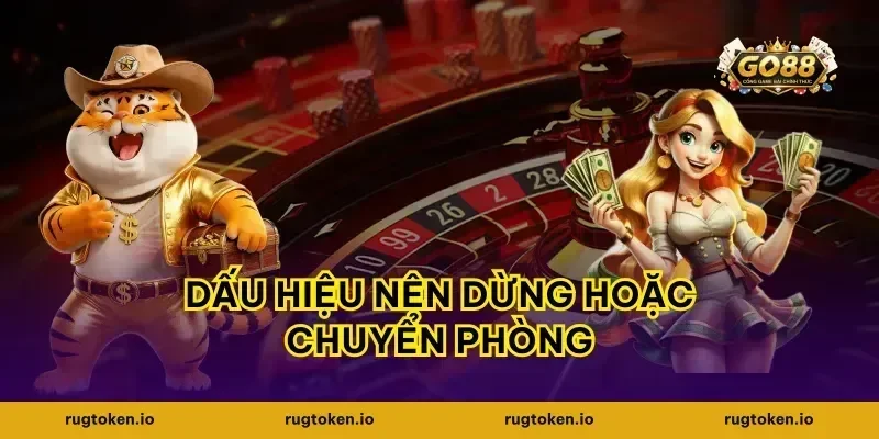 Dấu Hiệu Nên Dừng Hoặc Chuyển Phòng