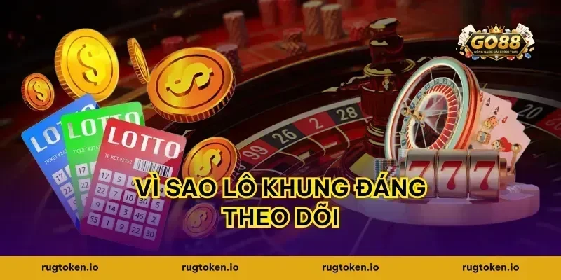 Vì sao lô khung đáng theo dõi
