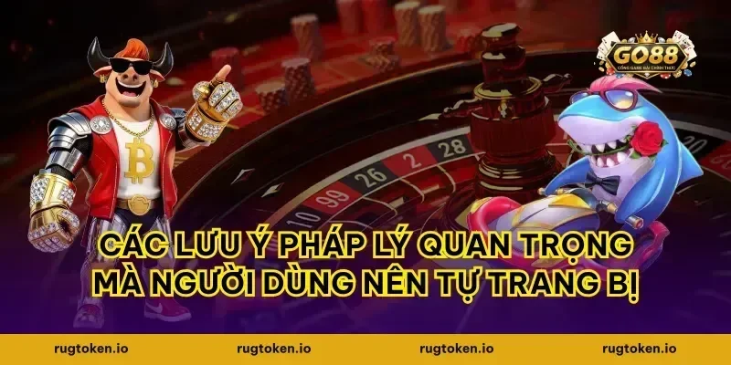 Các lưu ý pháp lý quan trọng mà người dùng nên tự trang bị