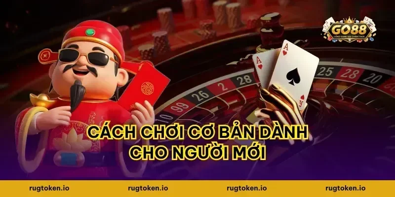 Cách chơi cơ bản dành cho người mới