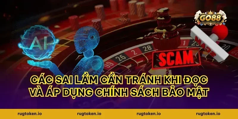 Các sai lầm cần tránh khi đọc và áp dụng chính sách bảo mật