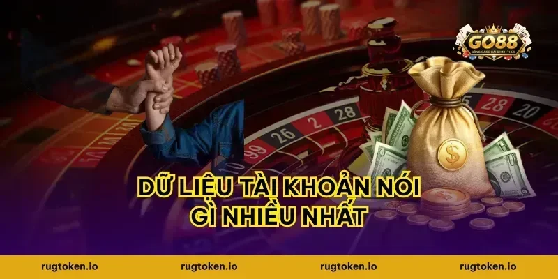 Dữ liệu tài khoản nói gì nhiều nhất