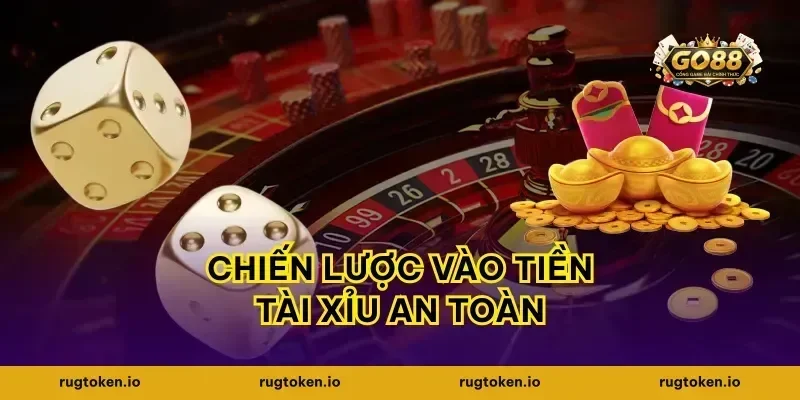 Chiến lược vào tiền tài xỉu an toàn