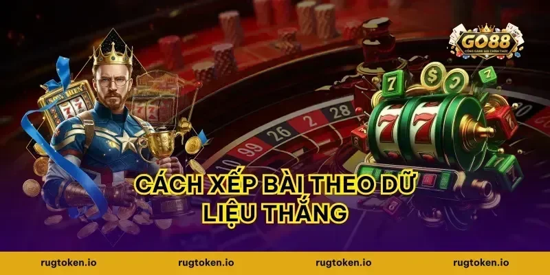 Cách xếp bài theo dữ liệu thắng
